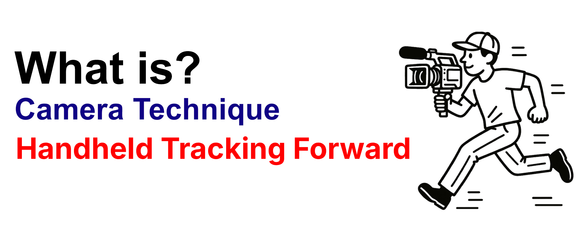 What is camera technique Handheld Tracking Forward