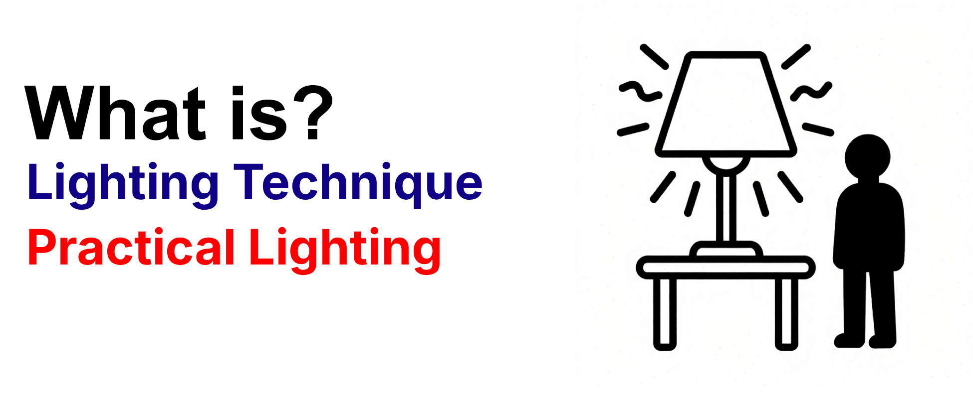 What is lighting technique Practical Lighting