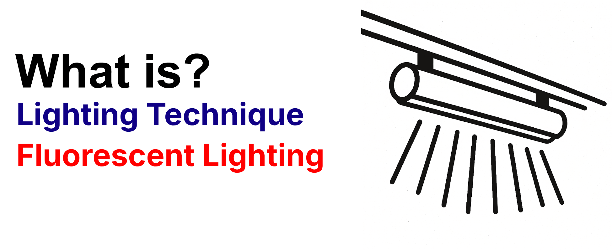 What is lighting technique Fluorescent Lighting