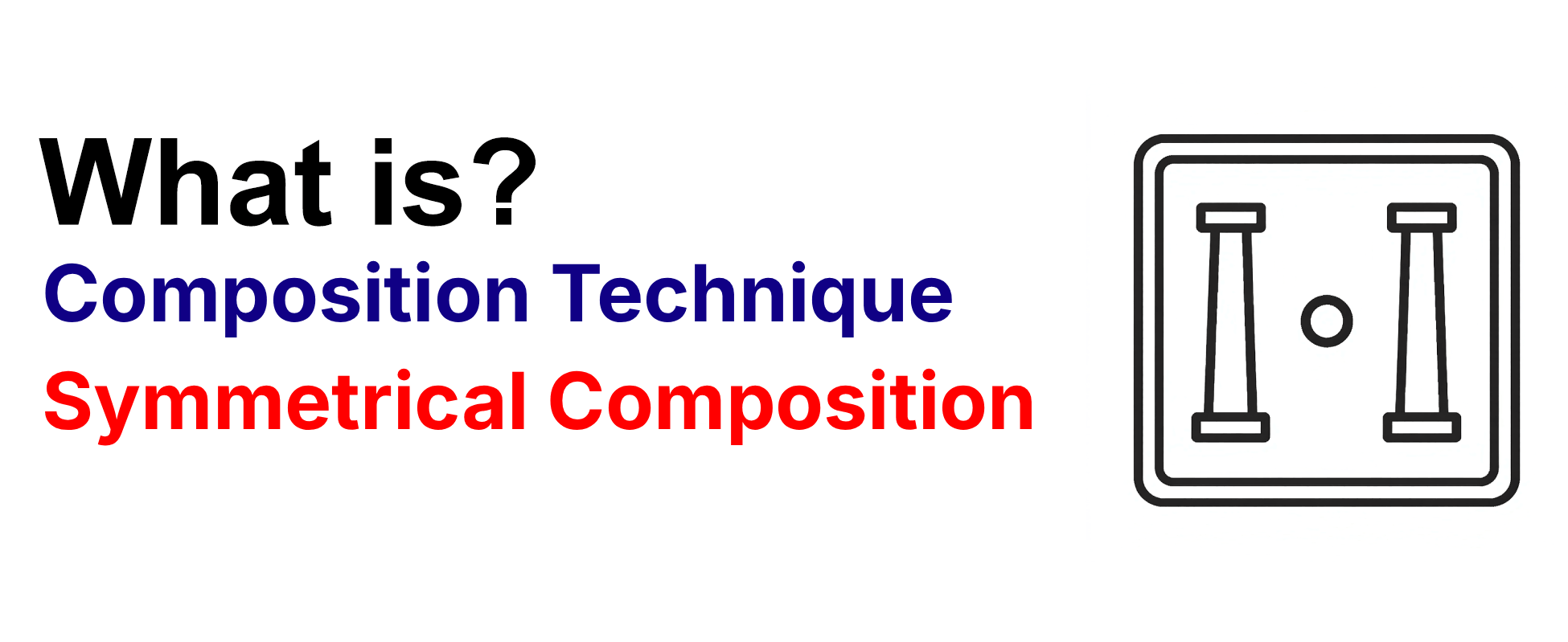 What is composition technique Symmetrical Composition
