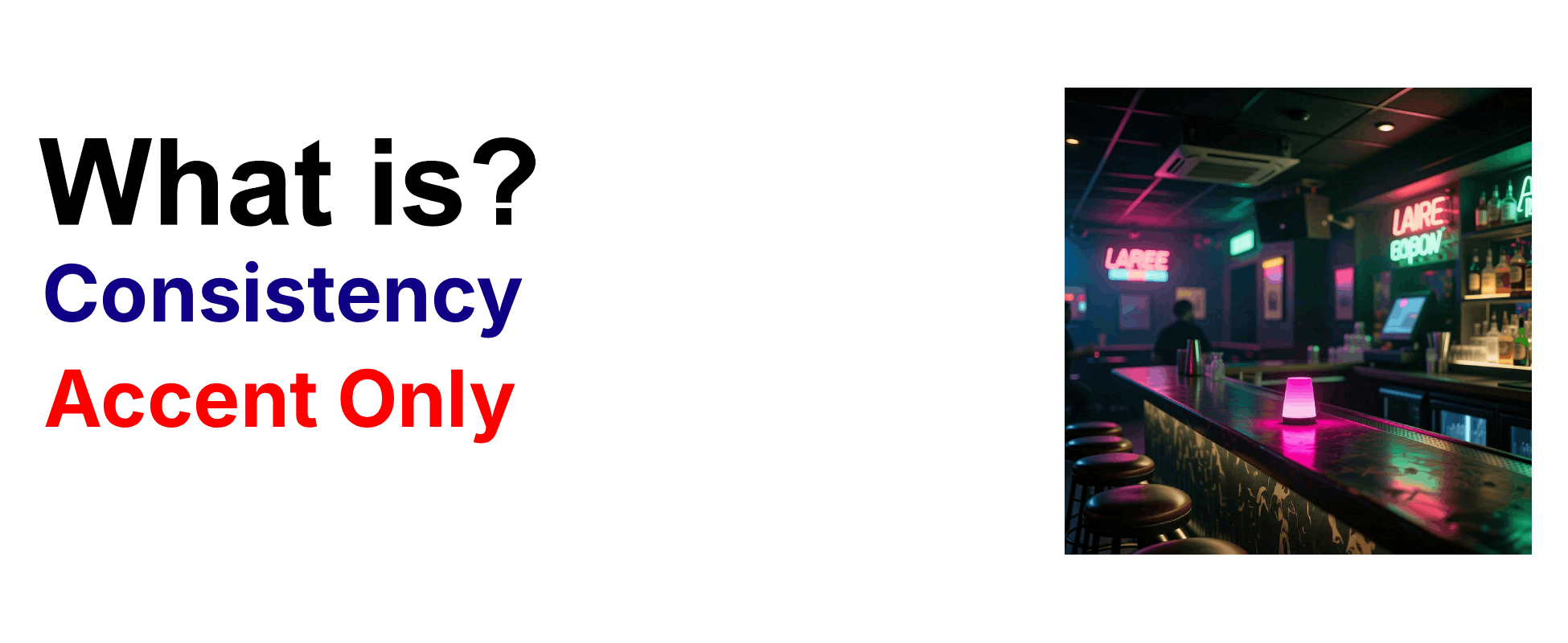 What is consistency technique Accent Only