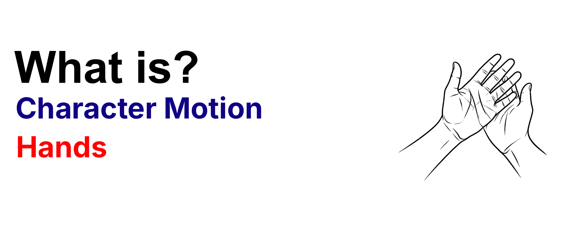 What is character motion technique Hands