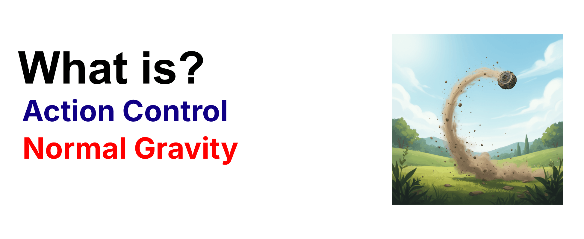 What is action control technique Normal Gravity