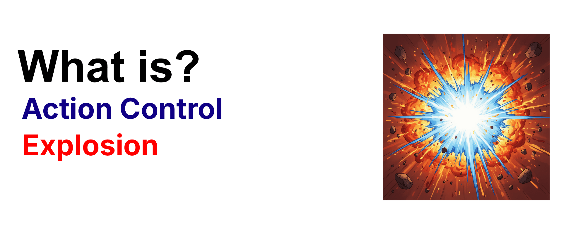 What is action control technique Explosion